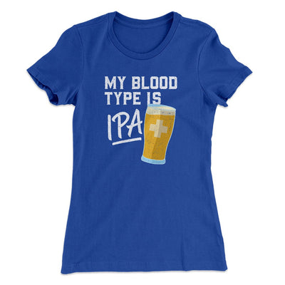 My Blood Type Is IPA Women's T-Shirt Royal | Funny Shirt from Famous In Real Life