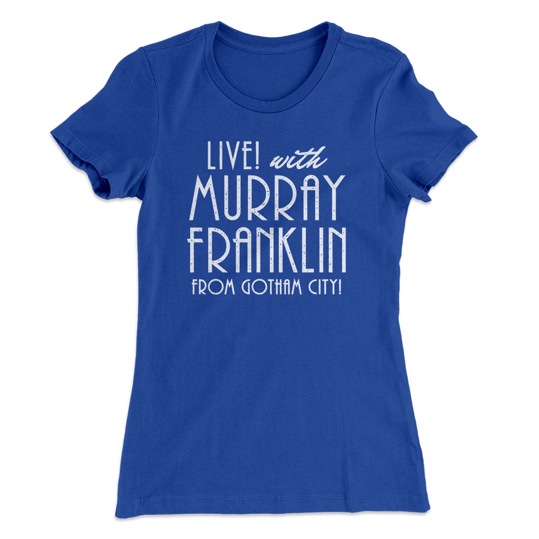 Murray Franklin Show Women's T-Shirt | Funny Shirt from Famous In Real Life