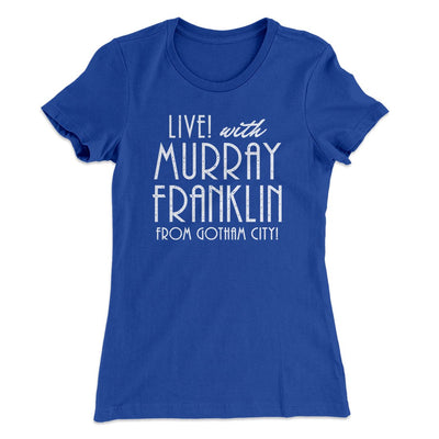 Murray Franklin Show Women's T-Shirt Royal | Funny Shirt from Famous In Real Life