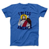 I Bless America Men/Unisex T-Shirt True Royal | Funny Shirt from Famous In Real Life