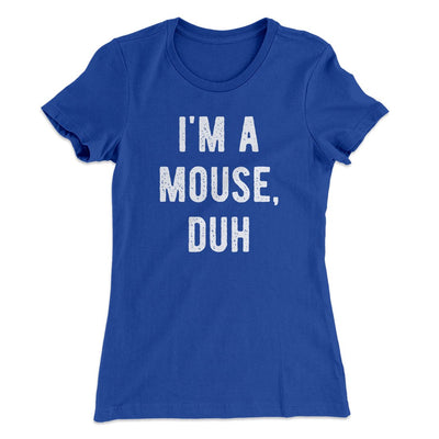 I'm A Mouse Costume Women's T-Shirt Royal | Funny Shirt from Famous In Real Life