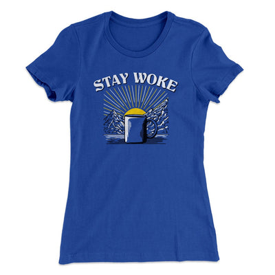 Stay Woke Coffee Women's T-Shirt Royal | Funny Shirt from Famous In Real Life