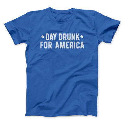 Day Drunk For America Men/Unisex T-Shirt True Royal | Funny Shirt from Famous In Real Life