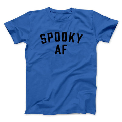 Spooky AF Men/Unisex T-Shirt True Royal | Funny Shirt from Famous In Real Life