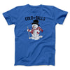 Cold As Balls Men/Unisex T-Shirt True Royal | Funny Shirt from Famous In Real Life