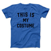 This Is My Costume Men/Unisex T-Shirt True Royal | Funny Shirt from Famous In Real Life