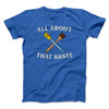 All About That Baste Funny Thanksgiving Men/Unisex T-Shirt True Royal | Funny Shirt from Famous In Real Life