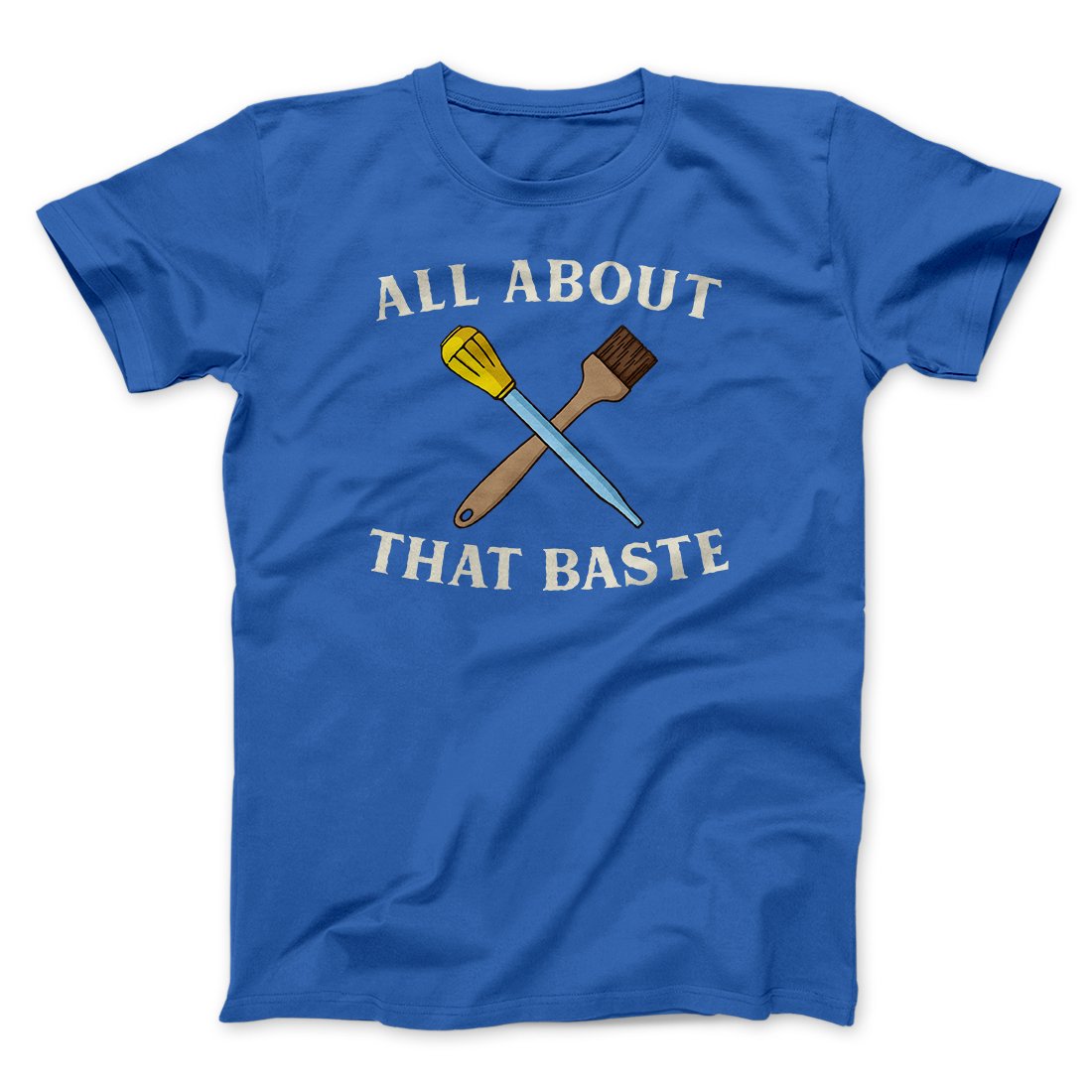 All About That Baste Funny Thanksgiving Men/Unisex T-Shirt | Funny Shirt from Famous In Real Life