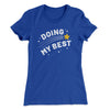 Doing My Best Women's T-Shirt Royal | Funny Shirt from Famous In Real Life