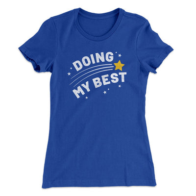 Doing My Best Funny Women's T-Shirt Royal | Funny Shirt from Famous In Real Life
