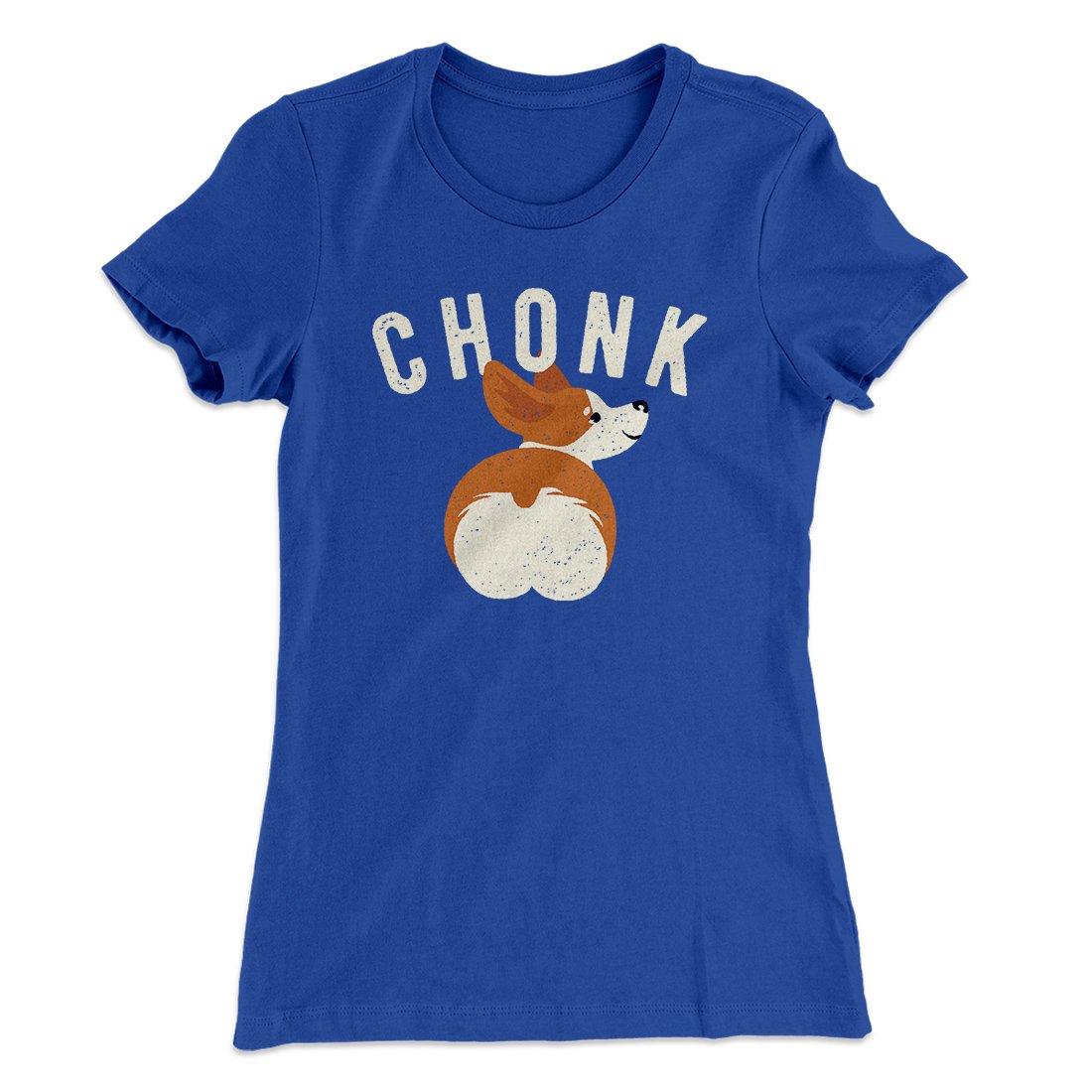 Chonk Women's T-Shirt | Funny Shirt from Famous In Real Life