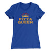 Pizza Queen Funny Women's T-Shirt Royal | Funny Shirt from Famous In Real Life