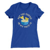 Put The Queso In My Face-O Women's T-Shirt Royal | Funny Shirt from Famous In Real Life