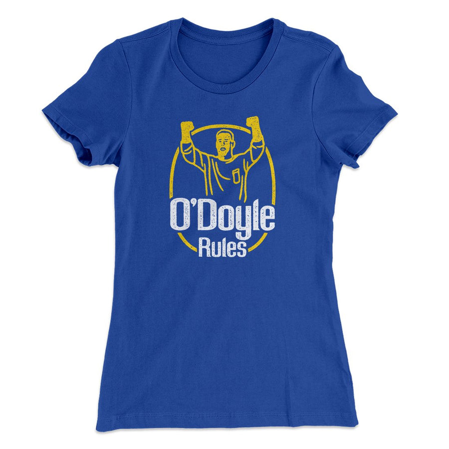 O'Doyle Rules Women's T-Shirt | Funny Shirt from Famous In Real Life