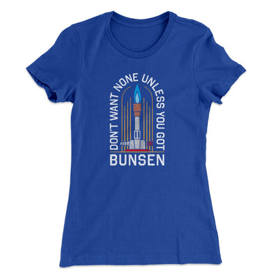 Don't Want None Unless You Got Bunsen Women's T-Shirt Royal | Funny Shirt from Famous In Real Life