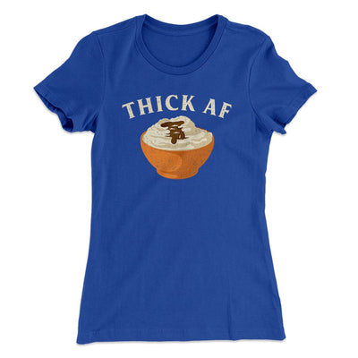 Thick AF Funny Thanksgiving Women's T-Shirt Royal | Funny Shirt from Famous In Real Life