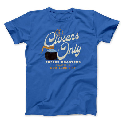 Closer's Coffee Men/Unisex T-Shirt True Royal | Funny Shirt from Famous In Real Life
