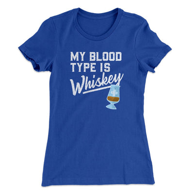 My Blood Type Is Whiskey Women's T-Shirt Royal | Funny Shirt from Famous In Real Life