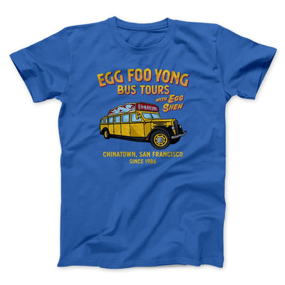 Egg Foo Yong Bus Tours Funny Movie Men/Unisex T-Shirt True Royal | Funny Shirt from Famous In Real Life