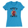 North Swole Women's T-Shirt Turquoise | Funny Shirt from Famous In Real Life