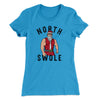 North Swole Women's T-Shirt Turquoise | Funny Shirt from Famous In Real Life