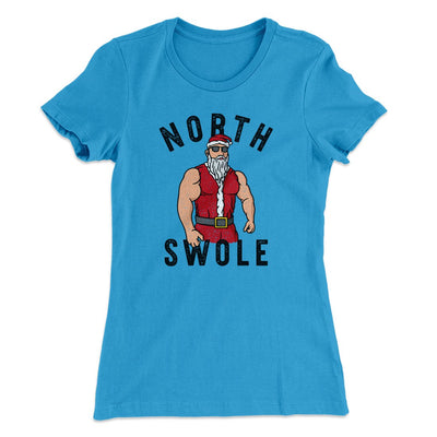 North Swole Women's T-Shirt Turquoise | Funny Shirt from Famous In Real Life