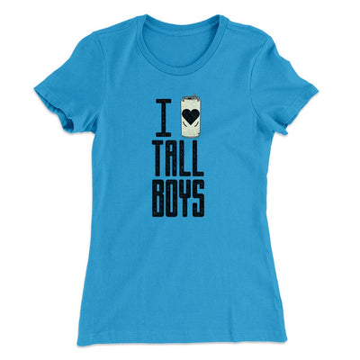 I Love Tall Boys Women's T-Shirt Turquoise | Funny Shirt from Famous In Real Life