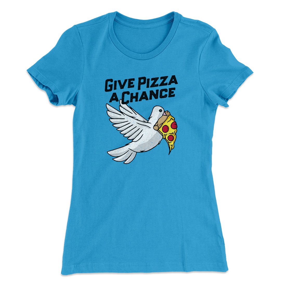 Give Pizza A Chance Women's T-Shirt | Funny Shirt from Famous In Real Life