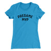 Pregame MVP Funny Women's T-Shirt Turquoise | Funny Shirt from Famous In Real Life