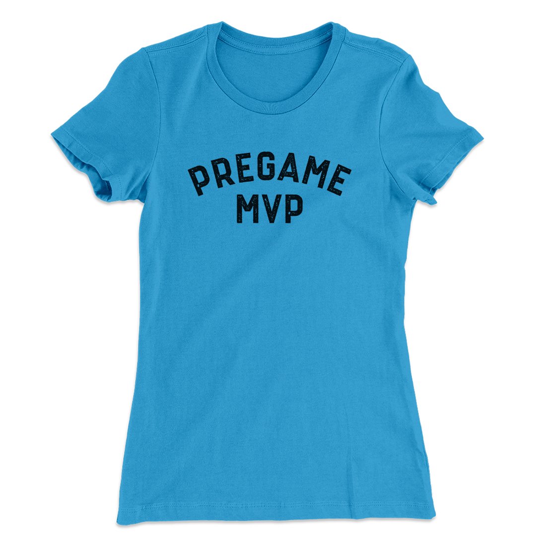 Pregame MVP Funny Women's T-Shirt | Funny Shirt from Famous In Real Life