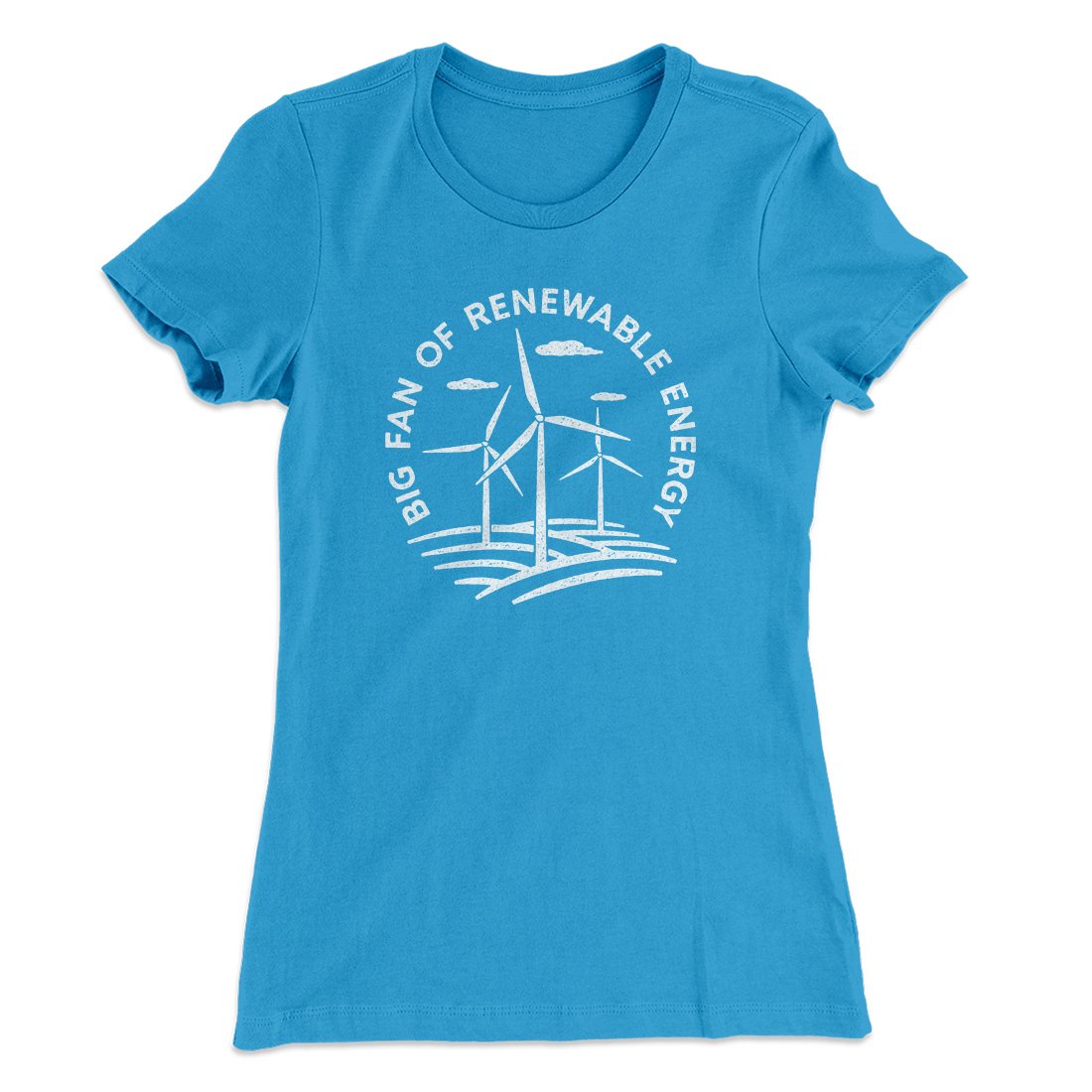 Big Fan of Renewable Energy Women's T-Shirt | Funny Shirt from Famous In Real Life