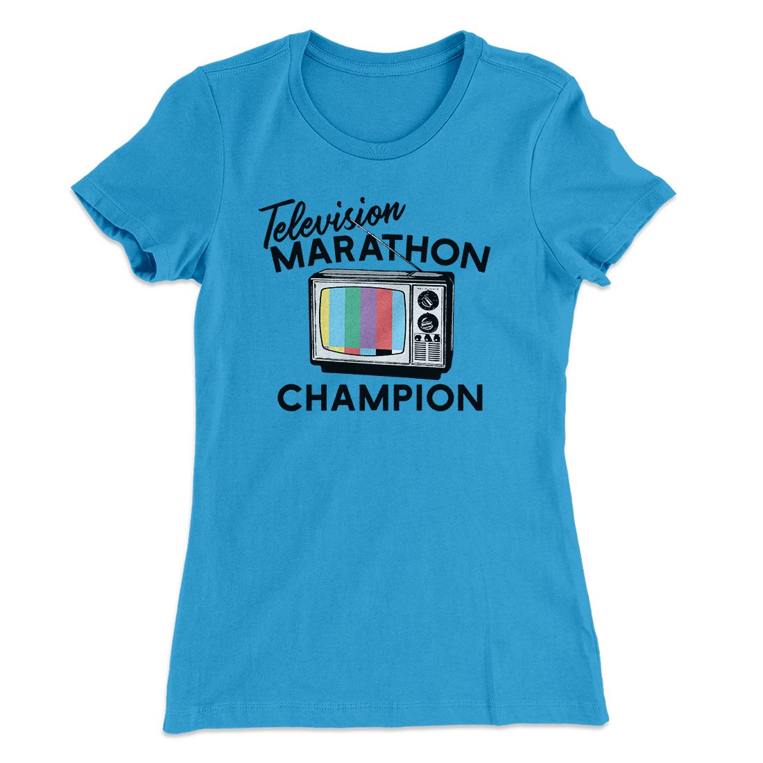 Television Marathon Champion Funny Women's T-Shirt | Funny Shirt from Famous In Real Life