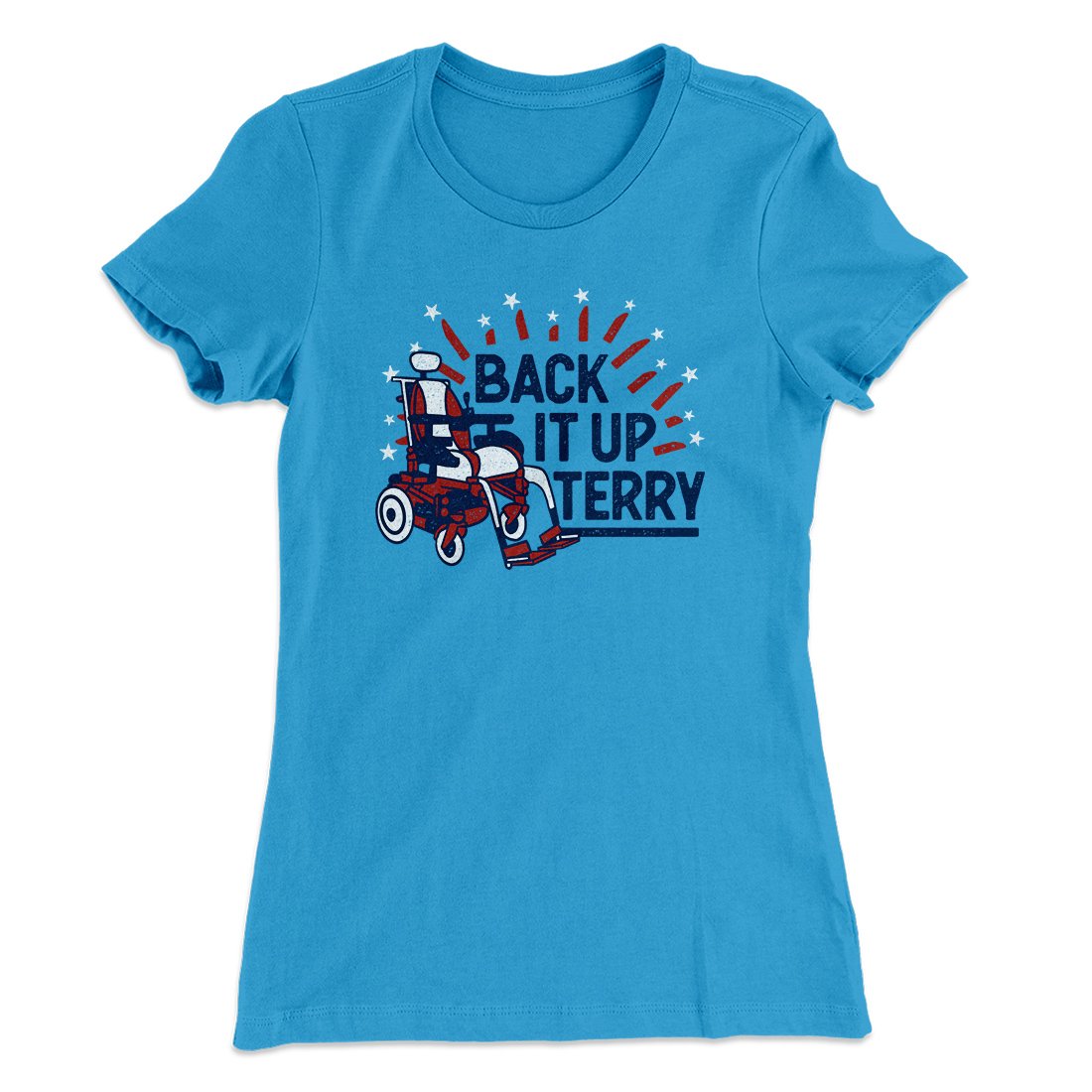 Back It Up Terry Women's T-Shirt Turquoise | Funny Shirt from Famous In Real Life