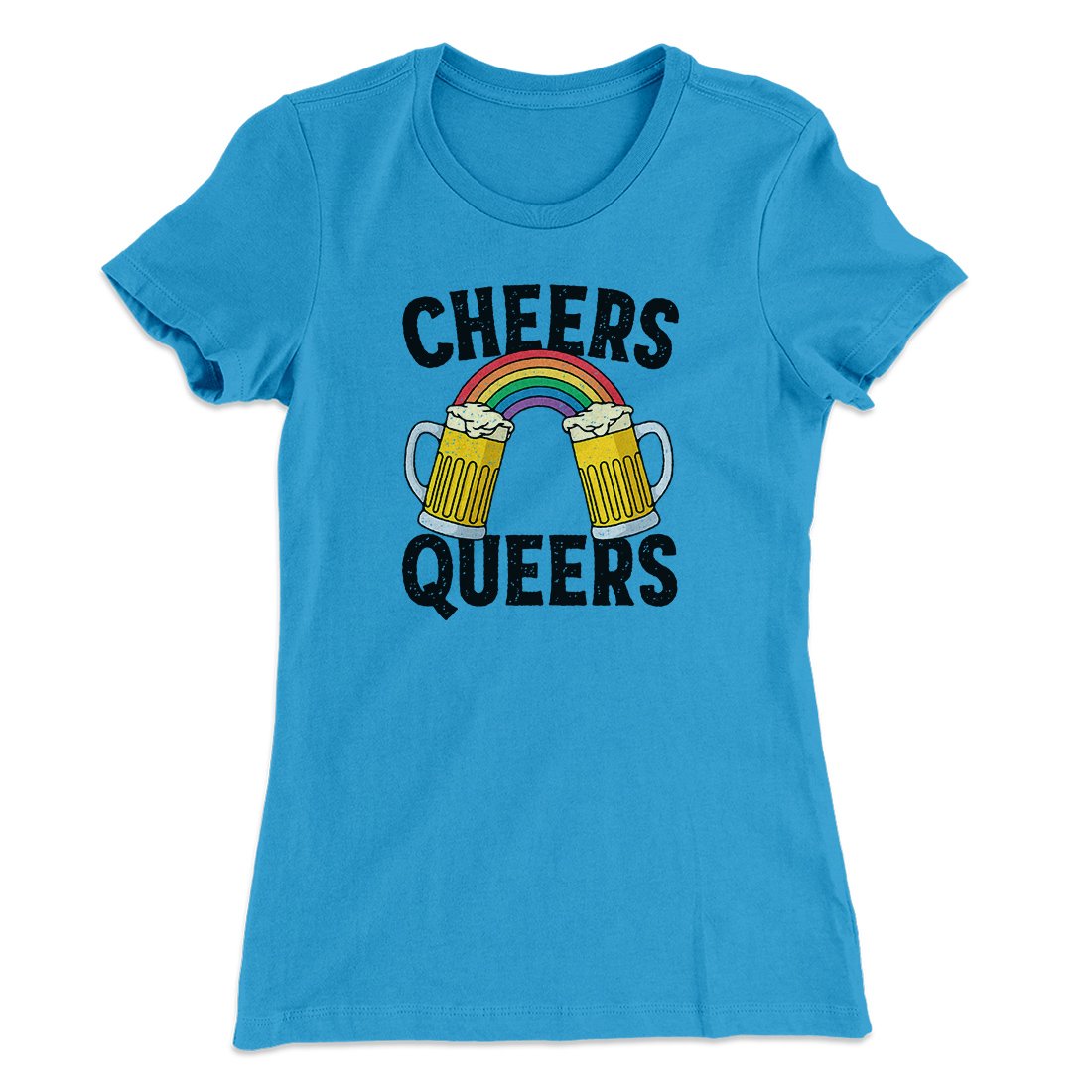 Cheers Queers Women's T-Shirt | Funny Shirt from Famous In Real Life
