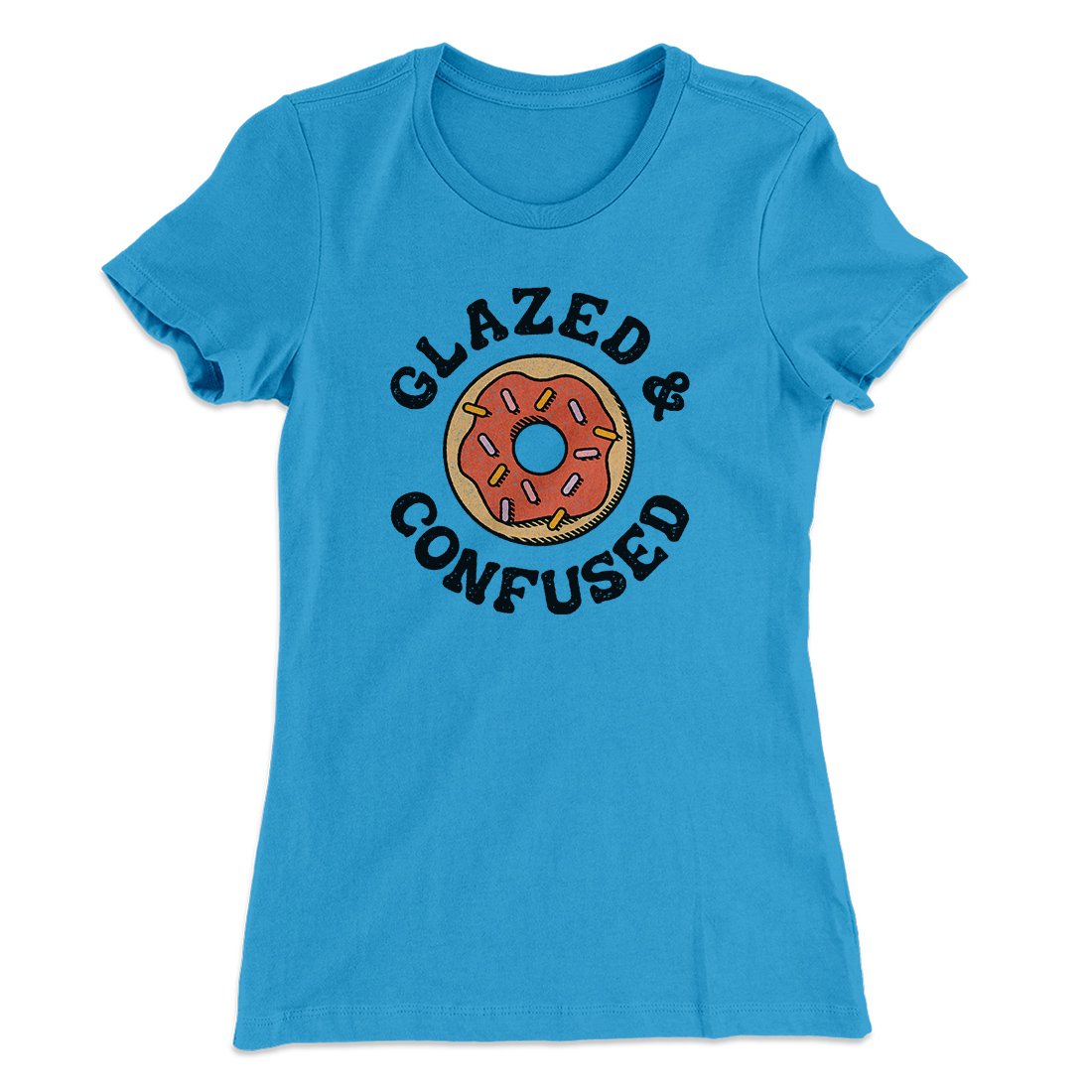 Glazed & Confused Women's T-Shirt | Funny Shirt from Famous In Real Life