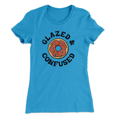 Glazed & Confused Women's T-Shirt Turquoise | Funny Shirt from Famous In Real Life