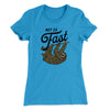 Not So Fast Women's T-Shirt Turquoise | Funny Shirt from Famous In Real Life