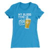 My Blood Type Is IPA Women's T-Shirt Turquoise | Funny Shirt from Famous In Real Life