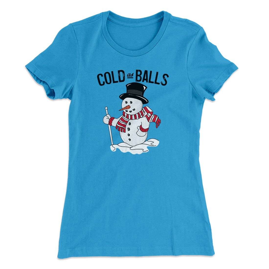 Cold As Balls Women's T-Shirt Turquoise | Funny Shirt from Famous In Real Life