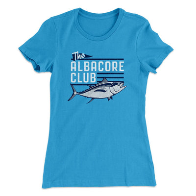 The Albacore Club Women's T-Shirt Turquoise | Funny Shirt from Famous In Real Life