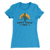 Can't Touch This Funny Women's T-Shirt Turquoise | Funny Shirt from Famous In Real Life