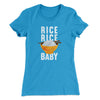 Rice Rice Baby Women's T-Shirt Turquoise | Funny Shirt from Famous In Real Life