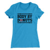Body By Donuts Women's T-Shirt Turquoise | Funny Shirt from Famous In Real Life