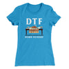 DTF: Down To Feast Funny Thanksgiving Women's T-Shirt Turquoise | Funny Shirt from Famous In Real Life