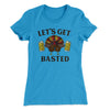 Let's Get Basted Funny Thanksgiving Women's T-Shirt Turquoise | Funny Shirt from Famous In Real Life