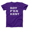 Roy F-Kn Kent Men/Unisex T-Shirt Team Purple | Funny Shirt from Famous In Real Life