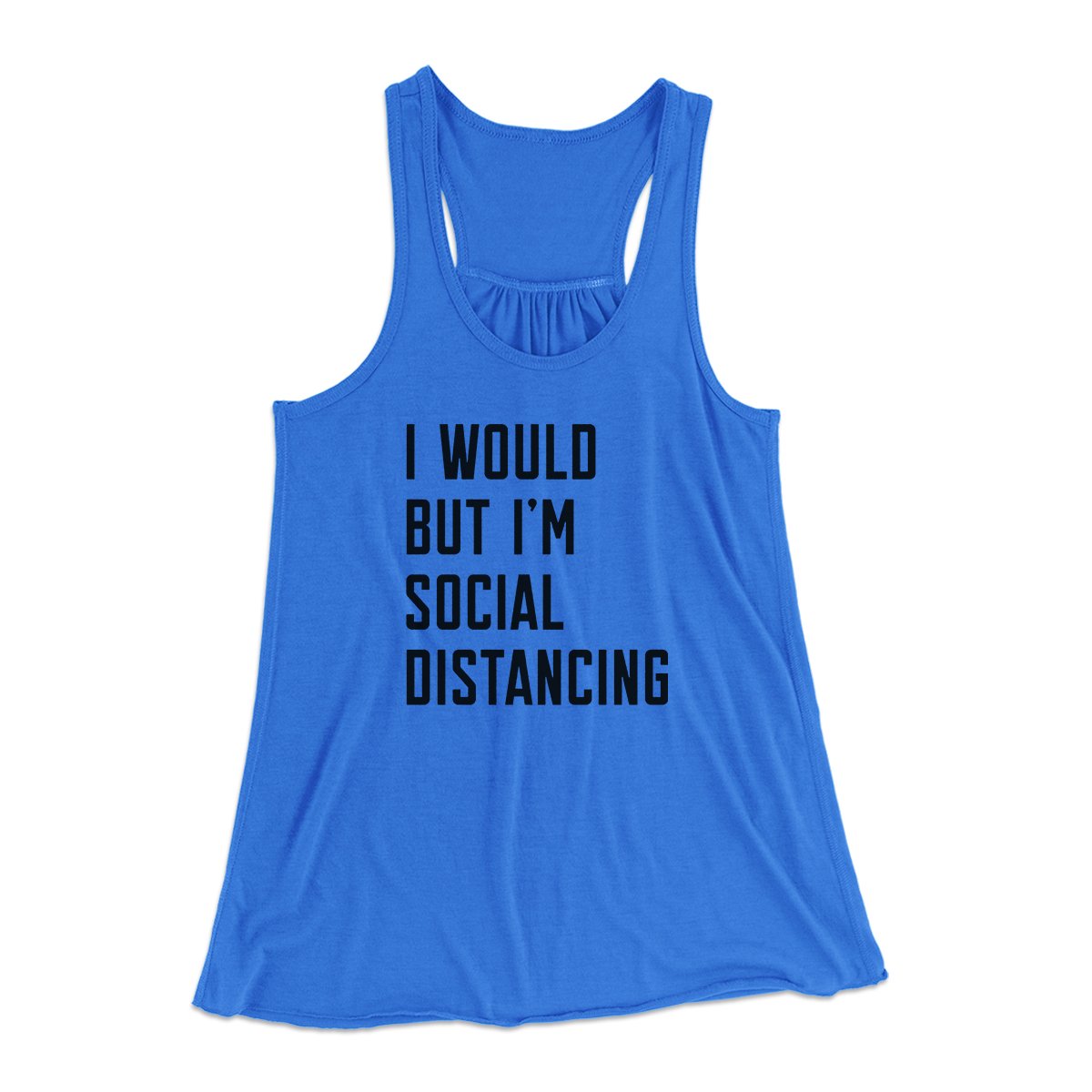 I Would But I'm Social Distancing Women's Flowey Tank Top | Funny Shirt from Famous In Real Life