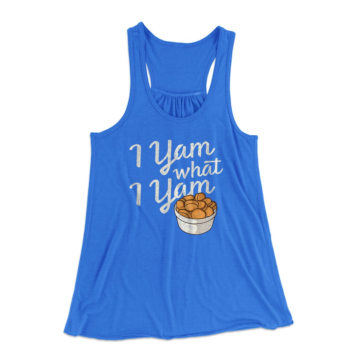 I Yam What I Yam Funny Thanksgiving Women's Flowey Tank Top True Royal | Funny Shirt from Famous In Real Life