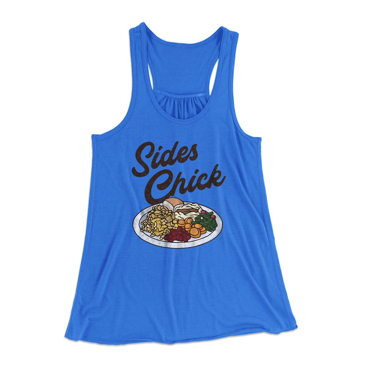 Sides Chick Funny Thanksgiving Women's Flowey Tank Top True Royal | Funny Shirt from Famous In Real Life