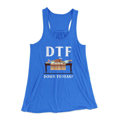 DTF: Down To Feast Funny Thanksgiving Women's Flowey Tank Top True Royal | Funny Shirt from Famous In Real Life